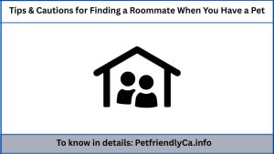 Tips & Cautions for Finding a Roommate When You Have a Pet