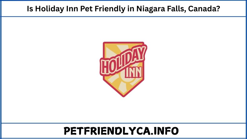 Is Holiday Inn Pet Friendly in Niagara Falls, Canada