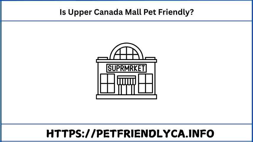 Is Upper Canada Mall Pet Friendly