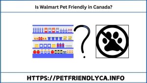 Is Walmart Pet Friendly in Canada